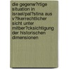 Die Gegenw�Rtige Situation in Israel/Pal�Stina Aus V�Lkerrechtlicher Sicht Unter Mitber�Cksichtigung Der Historischen Dimensionen door Yvonne Schmidt