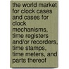 The World Market for Clock Cases and Cases for Clock Mechanisms, Time Registers And/Or Recorders, Time Stamps, Time Meters, and Parts Thereof door Icon Group International