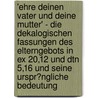 'Ehre Deinen Vater Und Deine Mutter' - Die Dekalogischen Fassungen Des Elterngebots in Ex 20,12 Und Dtn 5,16 Und Seine Urspr�Ngliche Bedeutung door Martina Schnetter