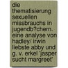 Die Thematisierung Sexuellen Missbrauchs in Jugendb�Chern. Eine Analyse Von Hadley/ Irwin Liebste Abby Und G. V. Erkel 'Jasper Sucht Margreet' door Tanja Kargl