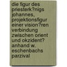 Die Figur Des Priesterk�Nigs Johannes, Projektionsfigur Einer Vision�Ren Verbindung Zwischen Orient Und Okzident? Anhand W. Eschenbachs Parzival door Philipp Schaubruch