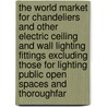The World Market for Chandeliers and Other Electric Ceiling and Wall Lighting Fittings Excluding Those for Lighting Public Open Spaces and Thoroughfar door Icon Group International