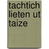 Tachtich lieten ut Taize by Unknown