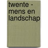 Twente - mens en landschap