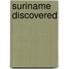 Suriname Discovered