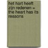 Het hart heeft zijn redenen = The heart has its reasons