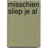 Misschien sliep je al by Unknown
