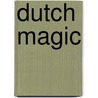 Dutch Magic door P.P.M. Ruijs