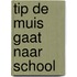 Tip de muis gaat naar school