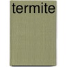Termite by Unknown