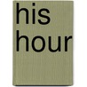 His Hour by Unknown