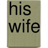 His Wife door Onbekend