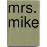 Mrs. Mike door Onbekend