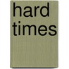 Hard Times by Unknown