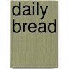 Daily Bread by Unknown
