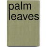 Palm Leaves by Unknown