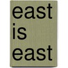 East Is East by Unknown