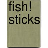 Fish! Sticks door Onbekend