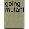 Going Mutant door Onbekend