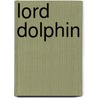 Lord Dolphin by Unknown