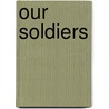 Our Soldiers door Onbekend