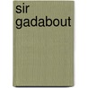 Sir Gadabout door Onbekend