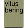 Vitus Bering door Onbekend