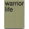 Warrior Life door Onbekend