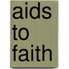 Aids To Faith by Unknown