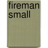 Fireman Small door Onbekend