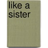 Like A Sister door Onbekend