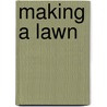 Making A Lawn by Unknown