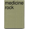 Medicine Rock door Onbekend