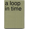 A Loop In Time door Onbekend