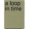A Loop In Time by Unknown