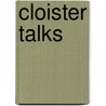 Cloister Talks by Unknown