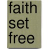 Faith Set Free door Onbekend
