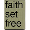 Faith Set Free by Unknown
