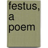Festus, A Poem door Onbekend