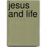 Jesus And Life door Onbekend