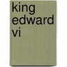 King Edward Vi by Unknown