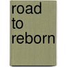 Road to Reborn by Unknown