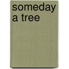Someday a Tree door Onbekend