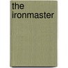 The Ironmaster by Unknown