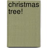 Christmas Tree! by Unknown