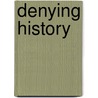 Denying History door Onbekend