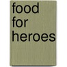 Food For Heroes door Onbekend