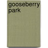 Gooseberry Park door Onbekend