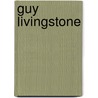 Guy Livingstone by Unknown