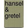 Hansel & Gretel door Onbekend